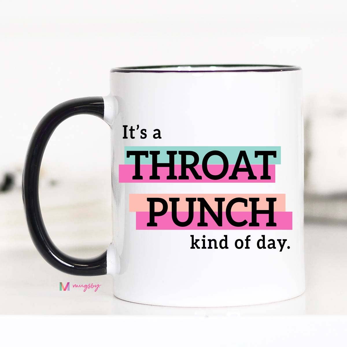 It's a Throat Punch Kind Of Day Funny Coffee Mug
