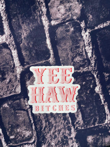 Yee haw bitches sticker