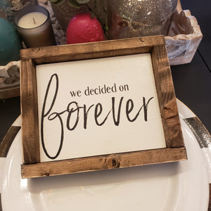 We Decided On Forever Sign