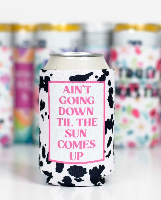 Ain't Going Down Until The Sun Comes Up Koozie